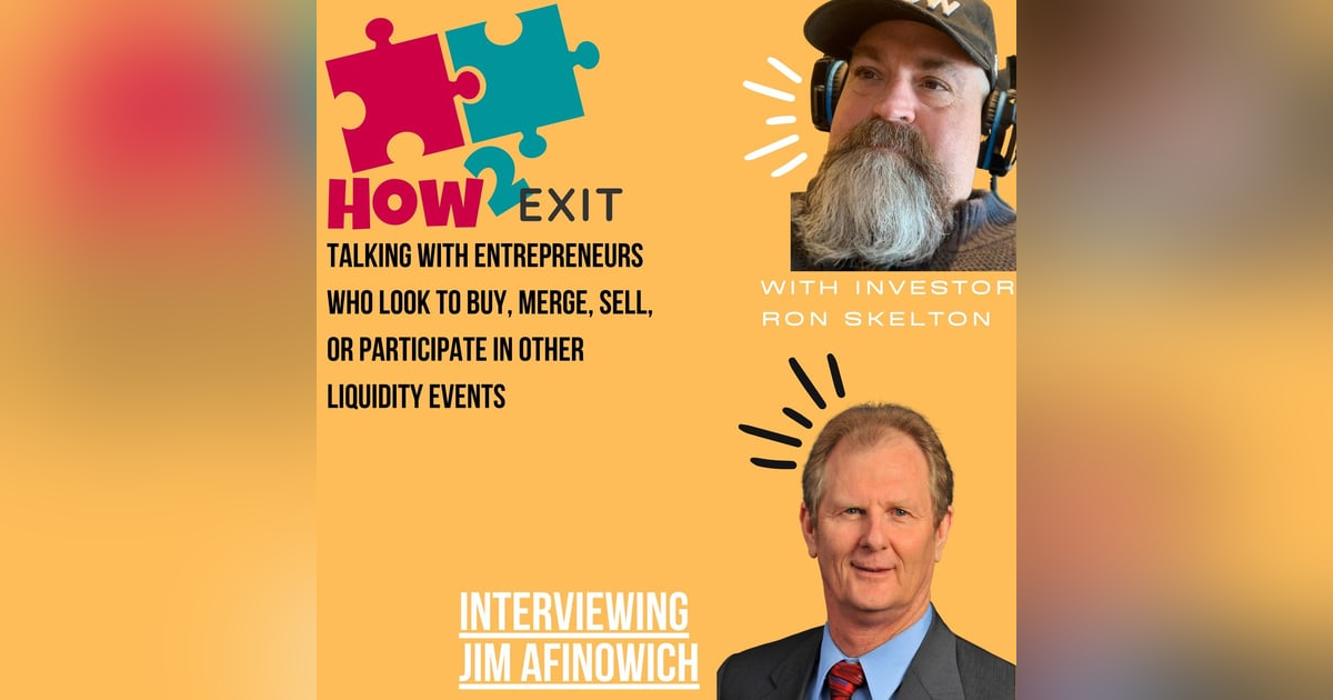 E109: Jim Afinowich: Longtime Business Broker On Selling Strategies For Mergers And Acquisitions E109: Jim Afinowich: Longtime Business Broker On Selling Strategies For Mergers And Acquisitions