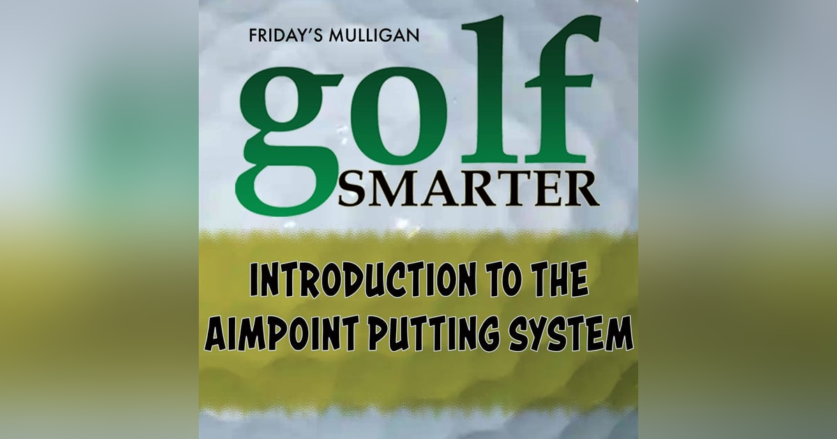 Our Introduction to Aimpoint Putting System with Creator Mark Sweeney Our Introduction to Aimpoint Putting System with Creator Mark Sweeney