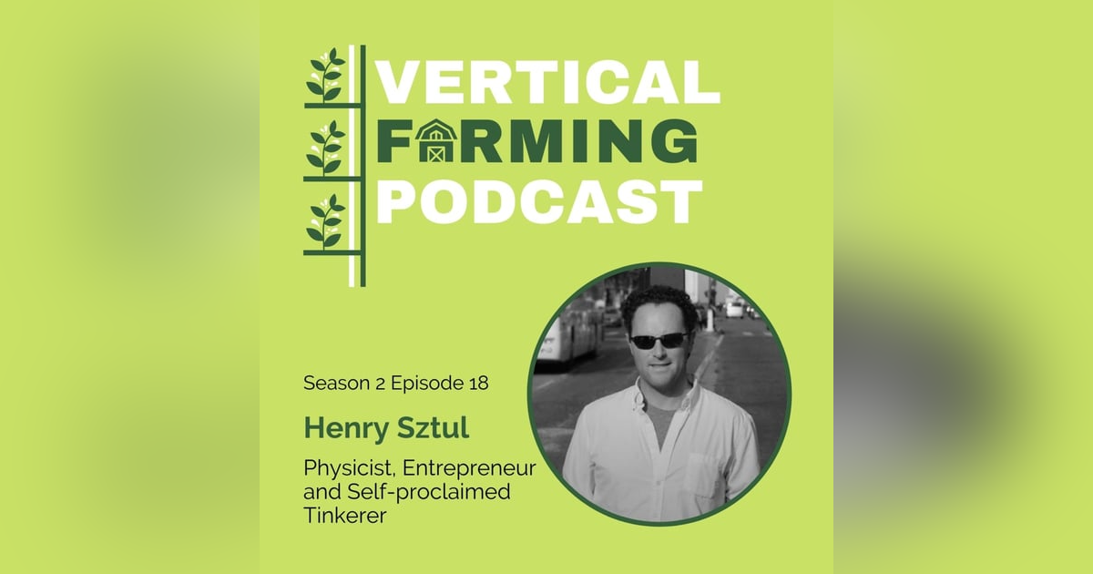 S2E18: Henry Sztul - Technology, R&D & Building Resilient Food Systems S2E18: Henry Sztul - Technology, R&D & Building Resilient Food Systems