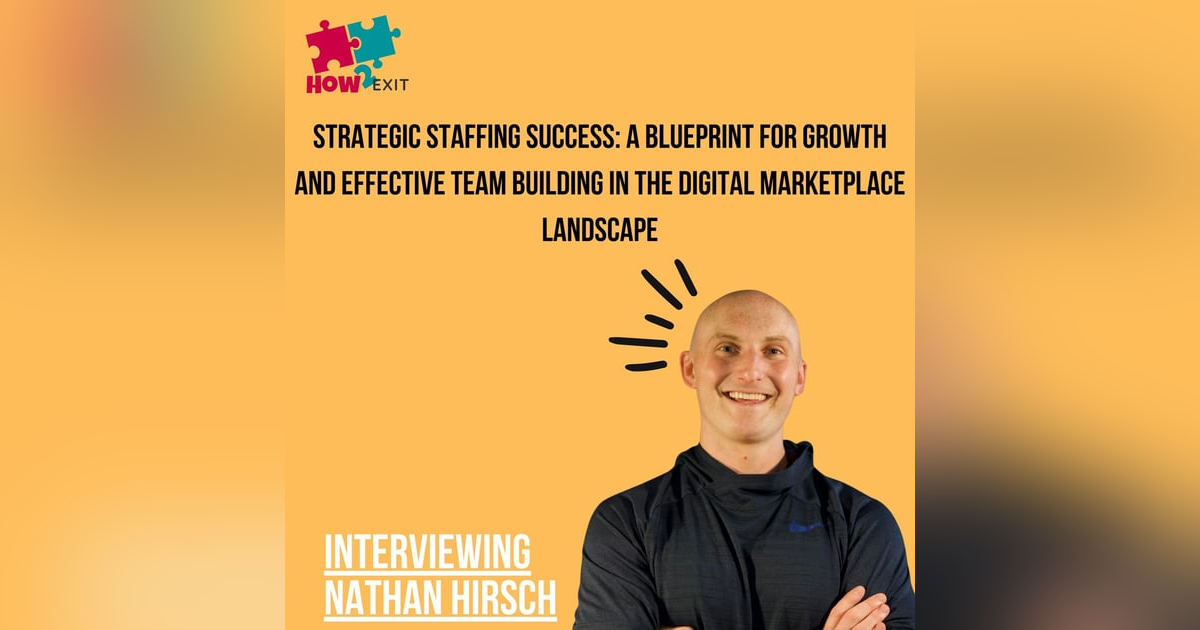 E211: Strategic Staffing: Nathan Hirsch's Key to Scaling Businesses through Effective Team Building E211: Strategic Staffing: Nathan Hirsch's Key to Scaling Businesses through Effective Team Building