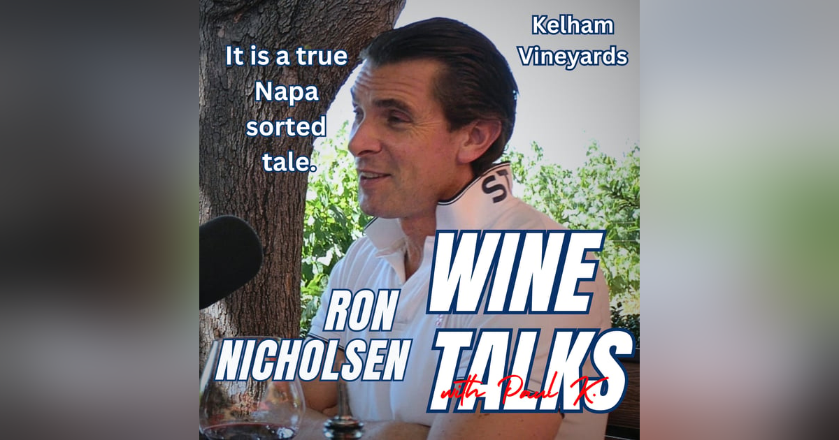 Napa Cabernet Reinvented: Kelham Vineyards’ Ron Nicholsen on Releasing Decade-Old Wines Napa Cabernet Reinvented: Kelham Vineyards’ Ron Nicholsen on Releasing Decade-Old Wines
