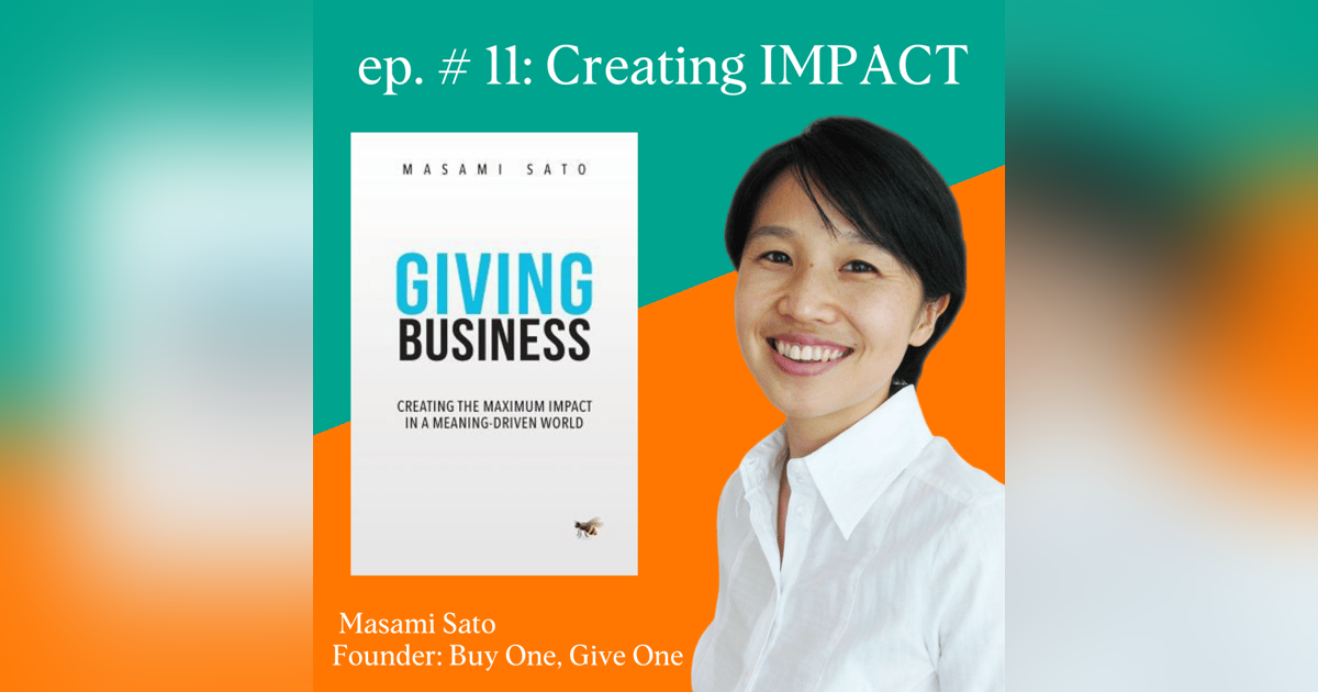 Creating Impact Through Giving Businesses With Masami Sato, Founder of B1G1 Creating Impact Through Giving Businesses With Masami Sato, Founder of B1G1