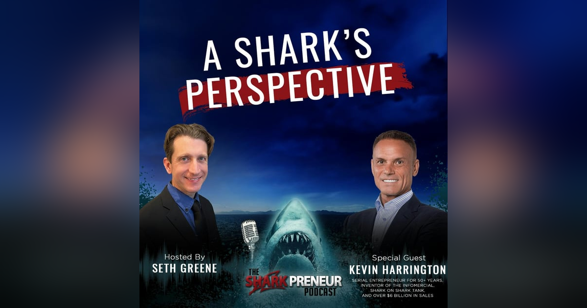1055: A Shark’s Perspective with Kevin Harrington 1055: A Shark’s Perspective with Kevin Harrington