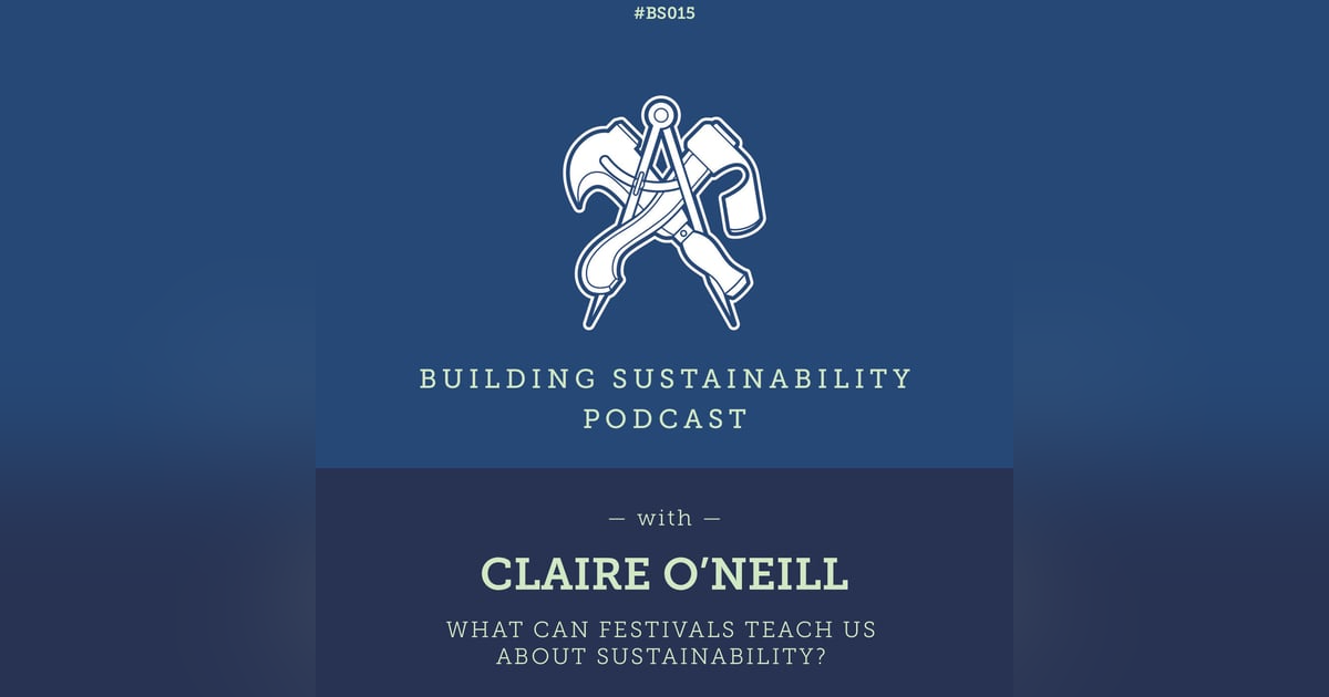 What can festivals teach us about sustainability? - Claire O'Neill - BS015 What can festivals teach us about sustainability? - Claire O'Neill - BS015