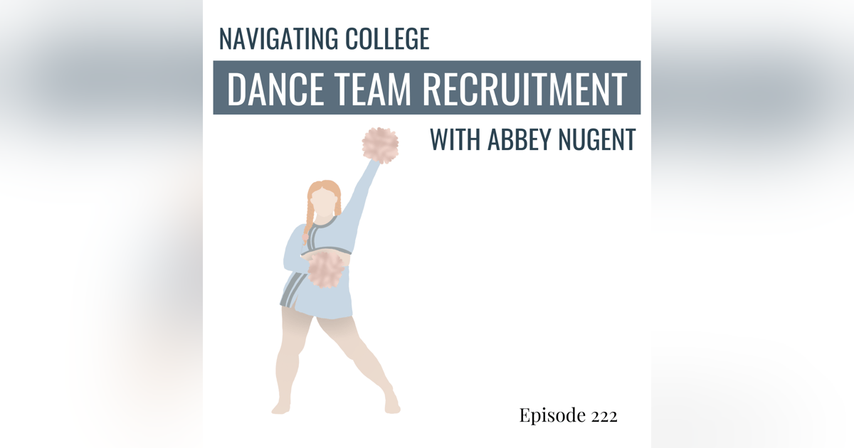 222. Navigating College Dance Team Recruitment with Abbey Nugent 222. Navigating College Dance Team Recruitment with Abbey Nugent
