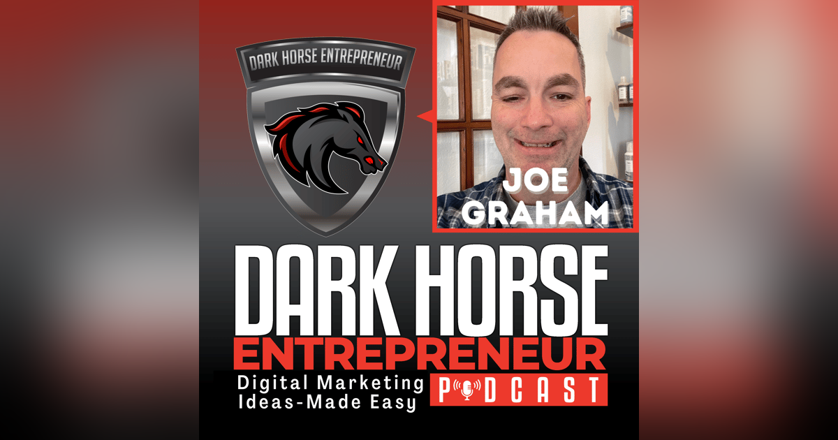 EP 426 Mastering Sales: Unleashing the Power of Problem-Solving and Relationship-Building with Joe Graham EP 426 Mastering Sales: Unleashing the Power of Problem-Solving and Relationship-Building with Joe Graham
