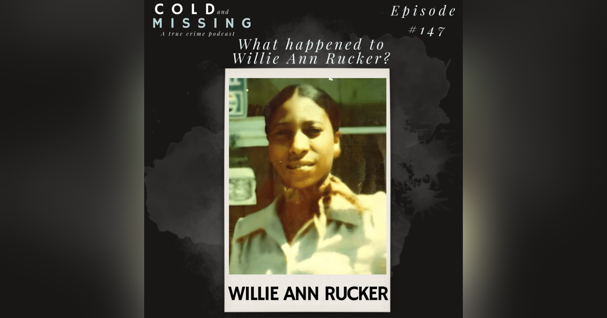 Cold and Missing: Willie Ann Rucker Cold and Missing: Willie Ann Rucker