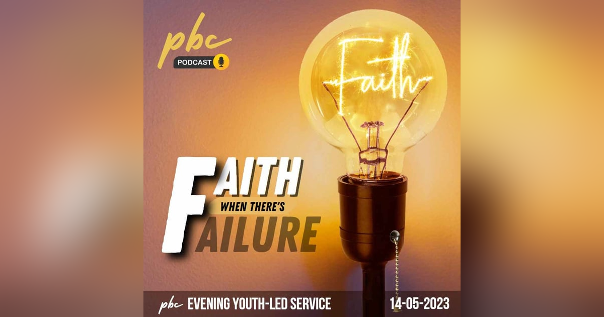 Youth-Led Service: Faith When There’s Failure Youth-Led Service: Faith When There’s Failure