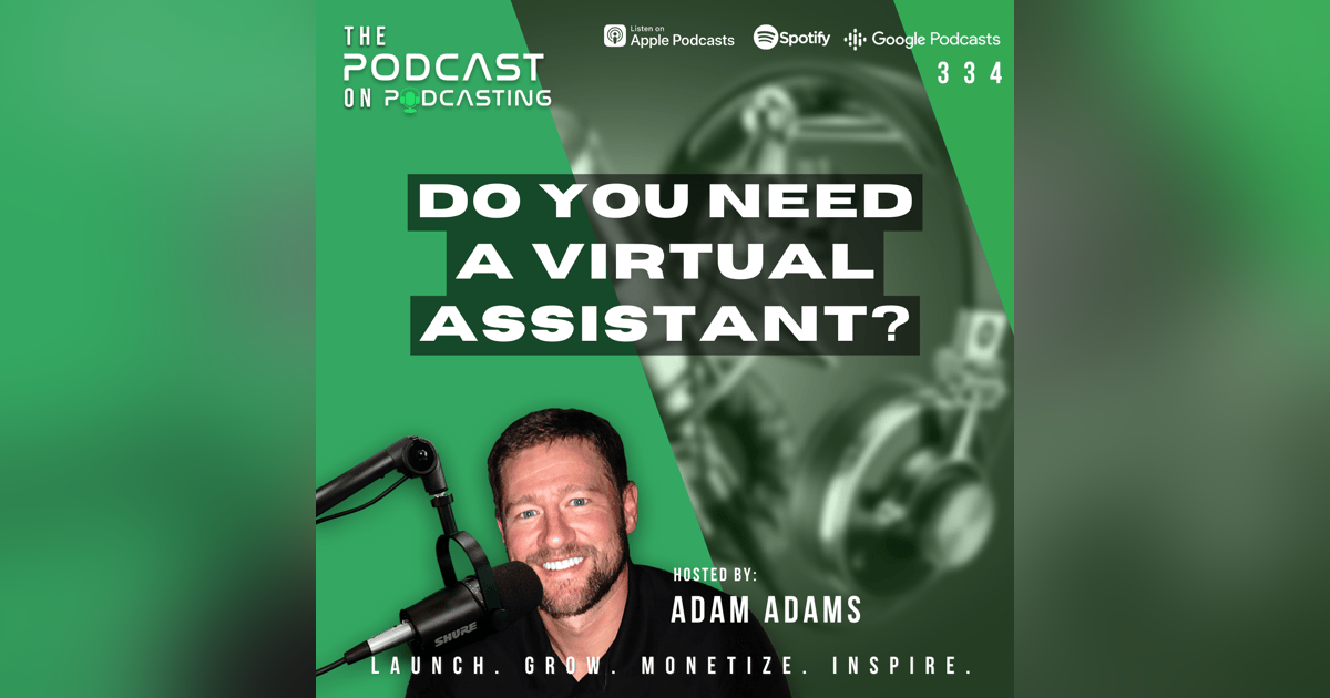 EP334: Do You NEED A Virtual Assistant? EP334: Do You NEED A Virtual Assistant?