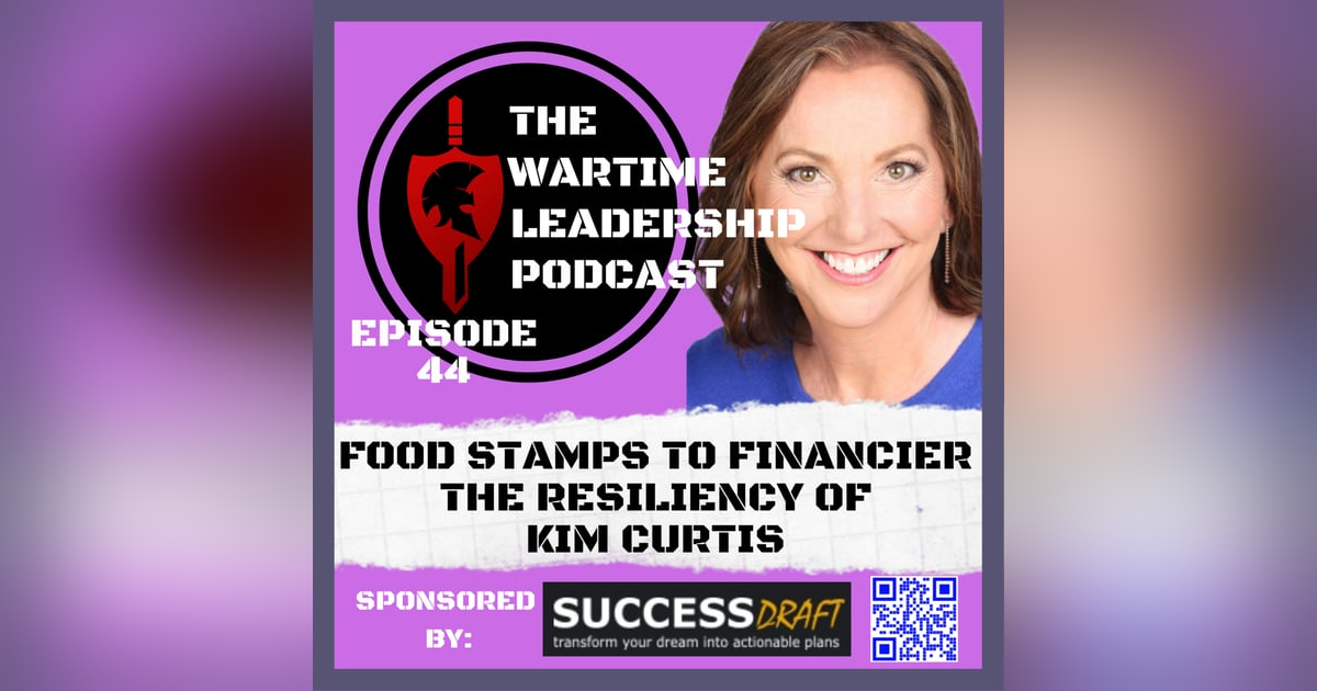 Episode 44 From Food Stamps to Financial Entrepreneur: The Resiliency of Kim Curtis Episode 44 From Food Stamps to Financial Entrepreneur: The Resiliency of Kim Curtis
