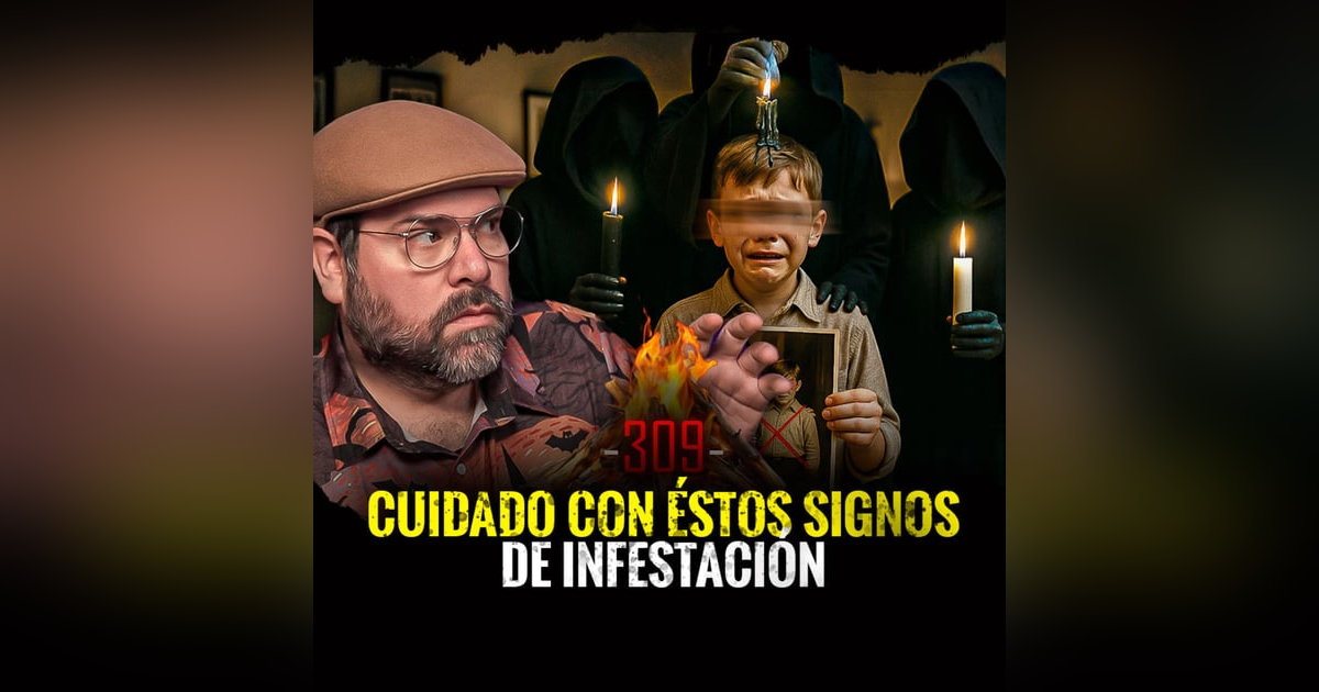 Historias de Brujería Infame , Pactos Fortuitos e Infestaciones Indeseadas | EP 309 Historias de Brujería Infame , Pactos Fortuitos e Infestaciones Indeseadas | EP 309
