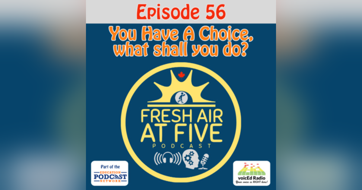 You Have A Choice, What shall you do? FAAF56 You Have A Choice, What shall you do? FAAF56