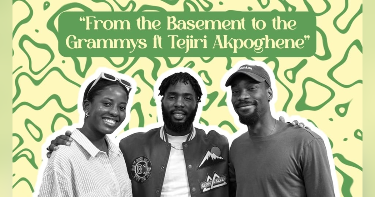 From the Basement to the Grammys Featuring Tejiri Akpoghene From the Basement to the Grammys Featuring Tejiri Akpoghene