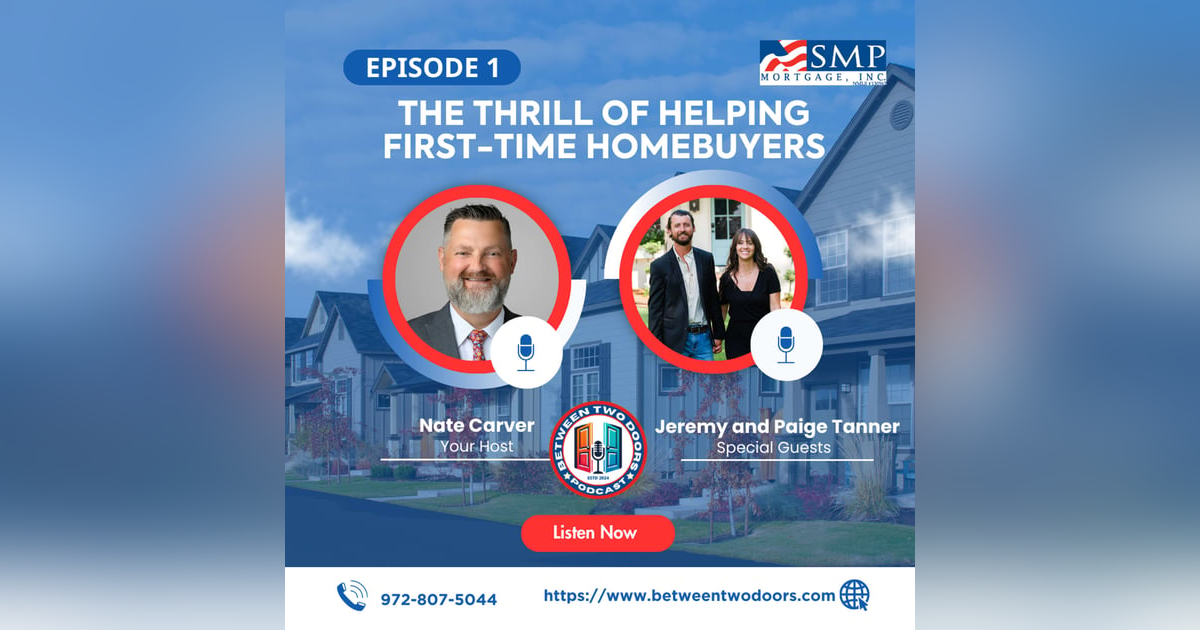 Episode 1: The Thrill of Helping First-Time Homebuyers Episode 1: The Thrill of Helping First-Time Homebuyers