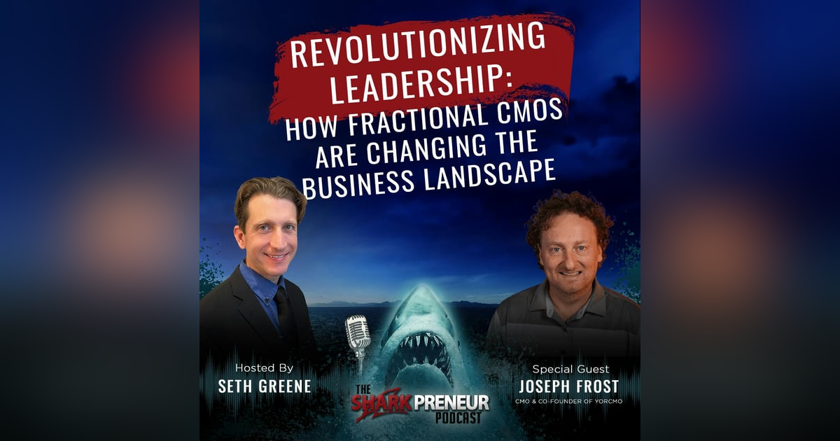 1087: Revolutionizing Leadership: How Fractional CMOs are Changing the Business Landscape with Joseph Frost 1087: Revolutionizing Leadership: How Fractional CMOs are Changing the Business Landscape with Joseph Frost