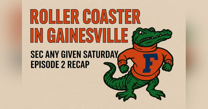 image for Roller Coaster In Gainsville: SEC Any Given Saturday Episode 2 Recap