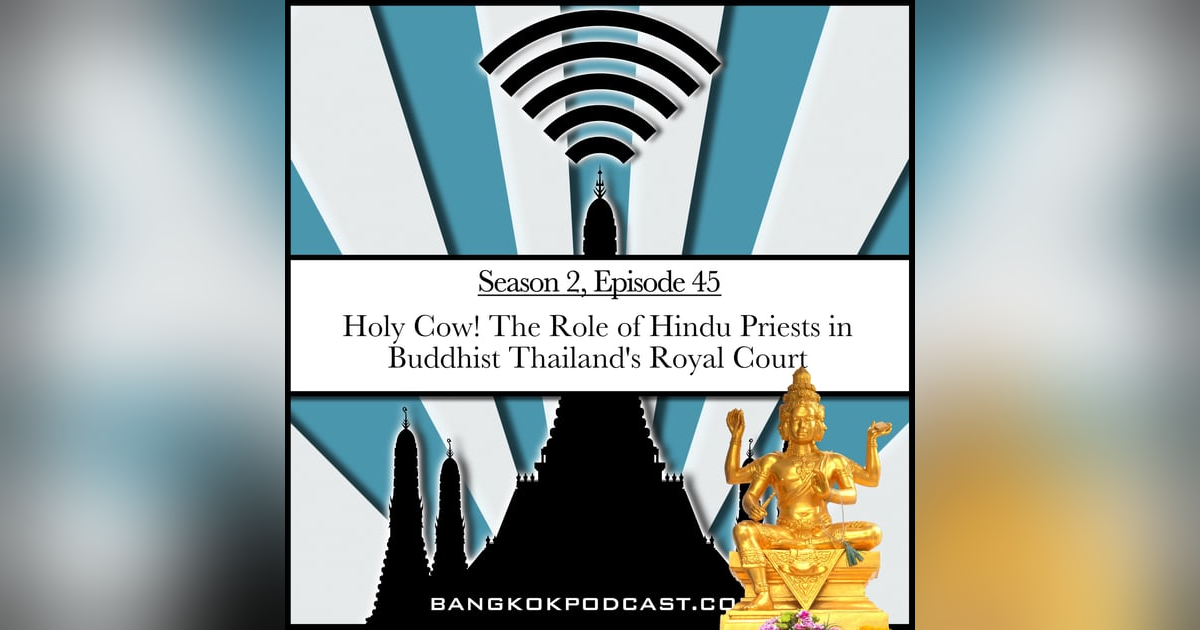 Holy Cow! The Role of Hindu Priests in Buddhist Thailand’s Royal Court (2.45) Holy Cow! The Role of Hindu Priests in Buddhist Thailand’s Royal Court (2.45)