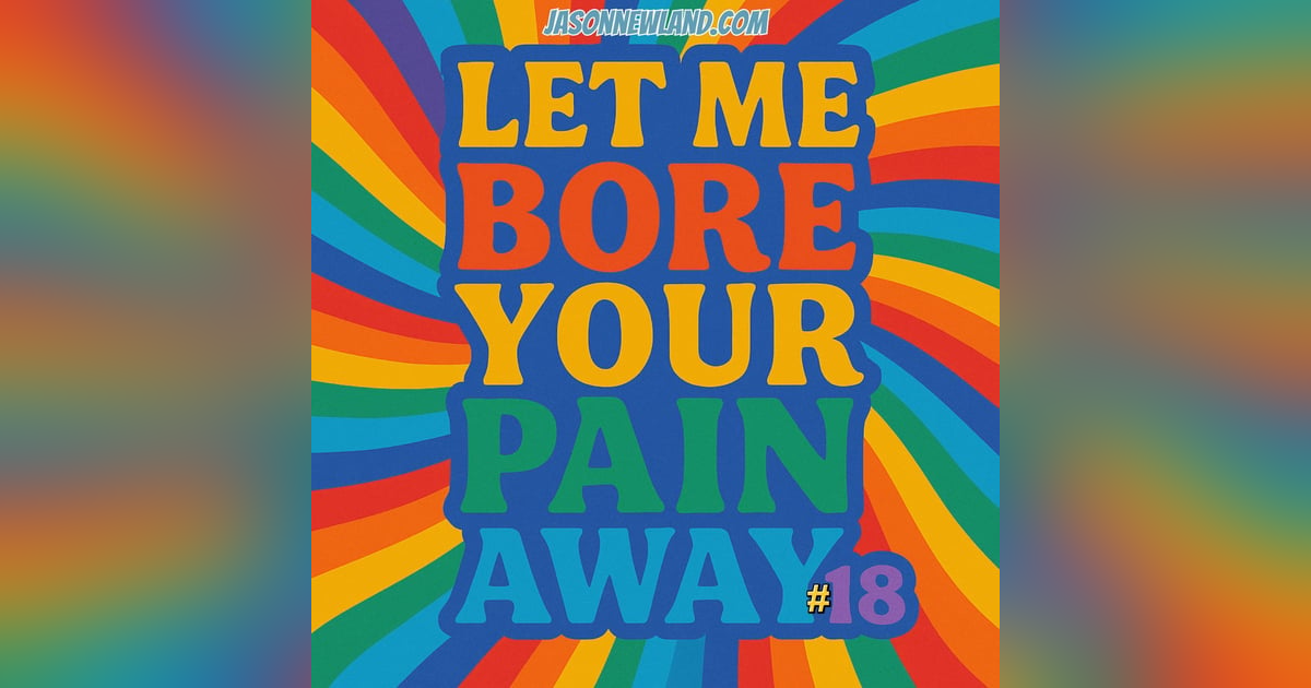 (no music) (10 hours) Let me bore your pain away #18 | Jason Newland | 10th March 2025 (no music) (10 hours) Let me bore your pain away #18 | Jason Newland | 10th March 2025