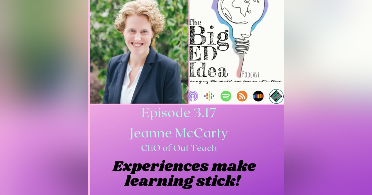 Episode 3.17 with Jeanne McCarty: Experiences make learning stick! Episode 3.17 with Jeanne McCarty: Experiences make learning stick!