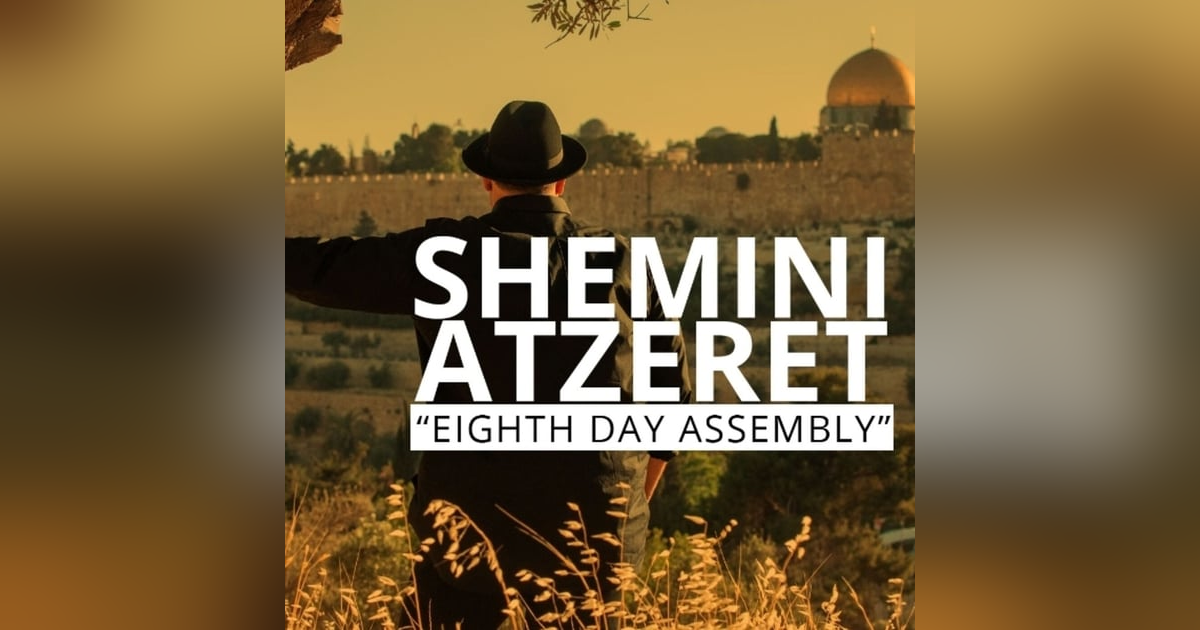 Sh'mini Atzaret: The Last Great Day Sh'mini Atzaret: The Last Great Day
