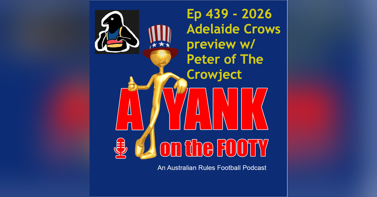 439 - AFL Adelaide Crows 2026 Preview w/ Peter of The Crowject 439 - AFL Adelaide Crows 2026 Preview w/ Peter of The Crowject