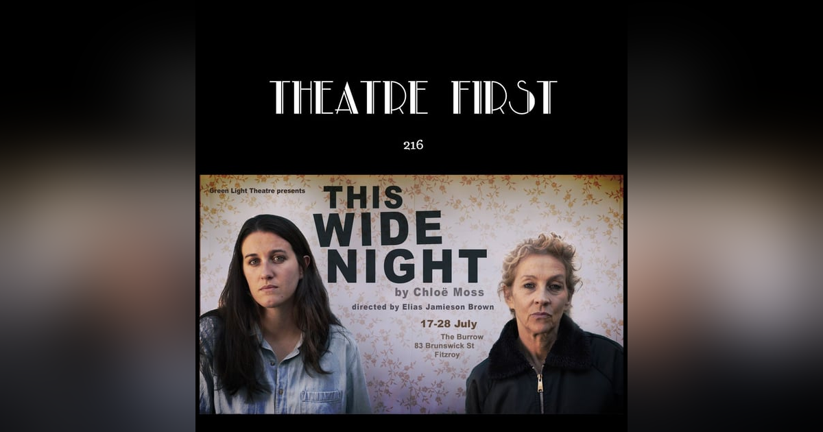 216: This Wide Night (Green Light Theatre, Melbourne, Australia) (review) 216: This Wide Night (Green Light Theatre, Melbourne, Australia) (review)