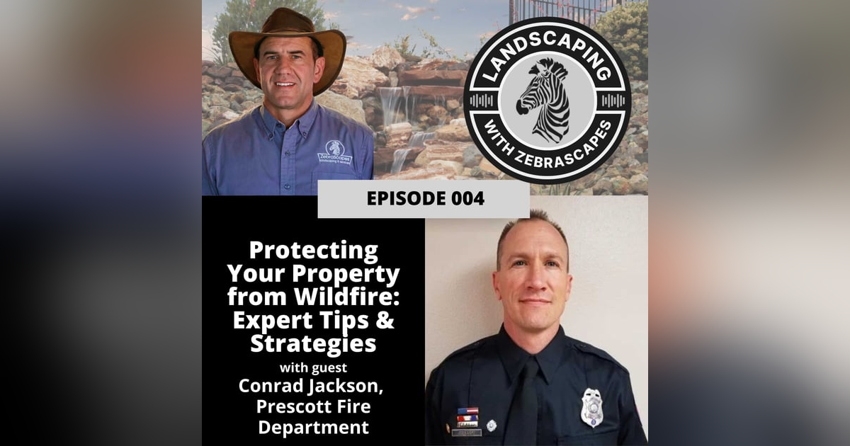 Protecting Your Property from Wildfire: Expert Tips & Strategies with Conrad Jackson | 004 Protecting Your Property from Wildfire: Expert Tips & Strategies with Conrad Jackson | 004