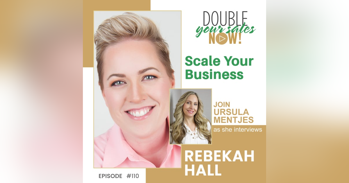 110: Scale Your Business with Rebekah Hall 110: Scale Your Business with Rebekah Hall