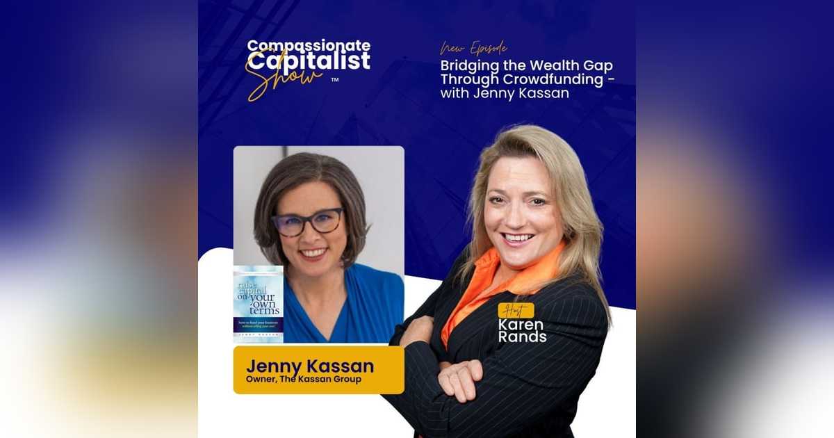 Bridging the Wealth Gap Through Crowdfunding – With Jenny Kassan Bridging the Wealth Gap Through Crowdfunding – With Jenny Kassan
