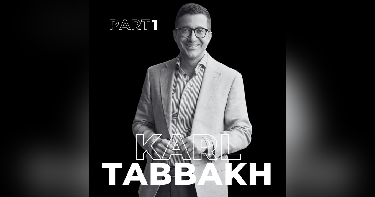 84. Business in an Uncertain World: A Candid Conversation with Karl Tabbakh 84. Business in an Uncertain World: A Candid Conversation with Karl Tabbakh