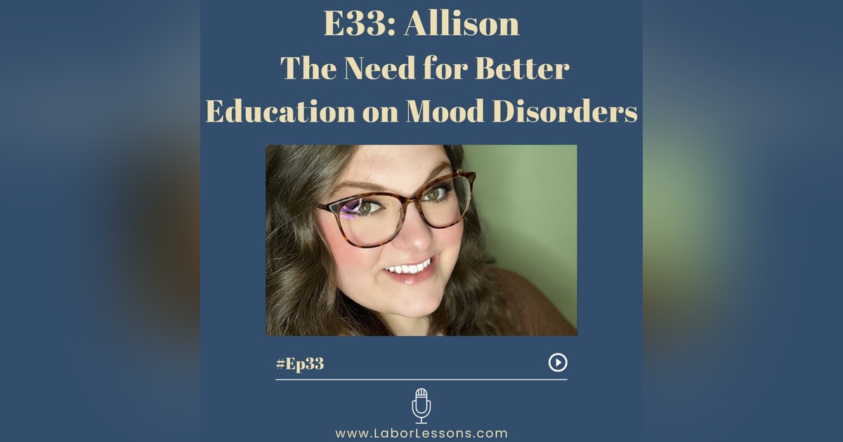 E33 Allison: The Need For Better Education On Mood Disorders- prenatal anxiety, postpartum depression, mental health during pregnancy and postpartum E33 Allison: The Need For Better Education On Mood Disorders- prenatal anxiety, postpartum depression, mental health during pregnancy and postpartum