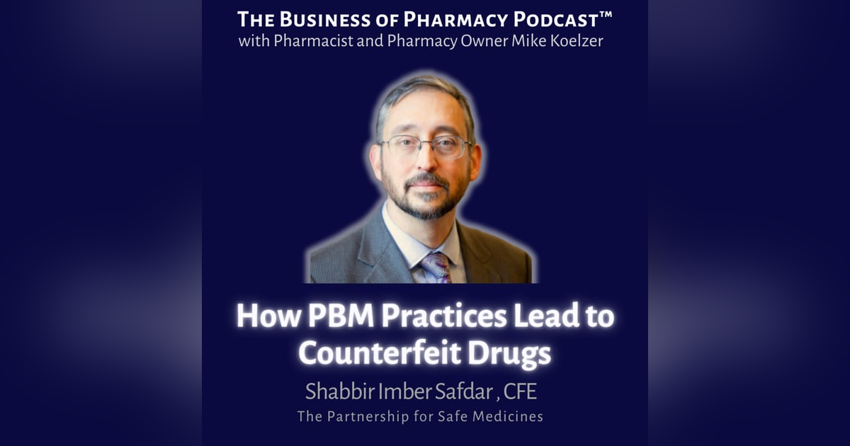 How PBM Practices Lead to Counterfeit Drugs | Shabbir Imber Safdar, The Partnership for Safe Medicines How PBM Practices Lead to Counterfeit Drugs | Shabbir Imber Safdar, The Partnership for Safe Medicines