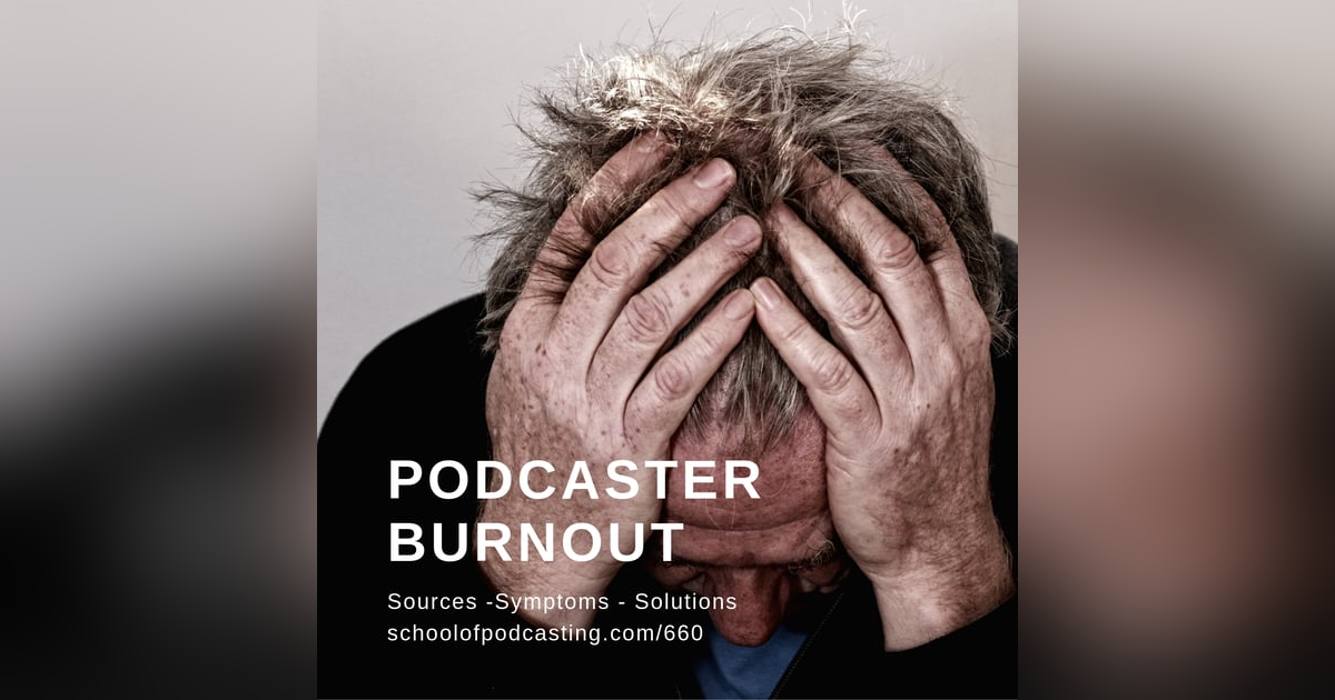 Podcaster Burnout: Sources, Symptoms, Solutions Podcaster Burnout: Sources, Symptoms, Solutions