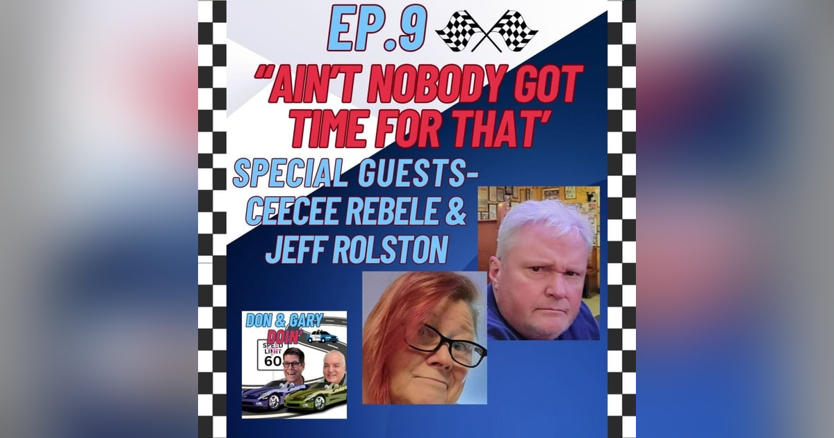 Ep.9 Ain't Nobody Got Time For That-Special Guests Cee Cee Rebele & Jeff Rolston Ep.9 Ain't Nobody Got Time For That-Special Guests Cee Cee Rebele & Jeff Rolston