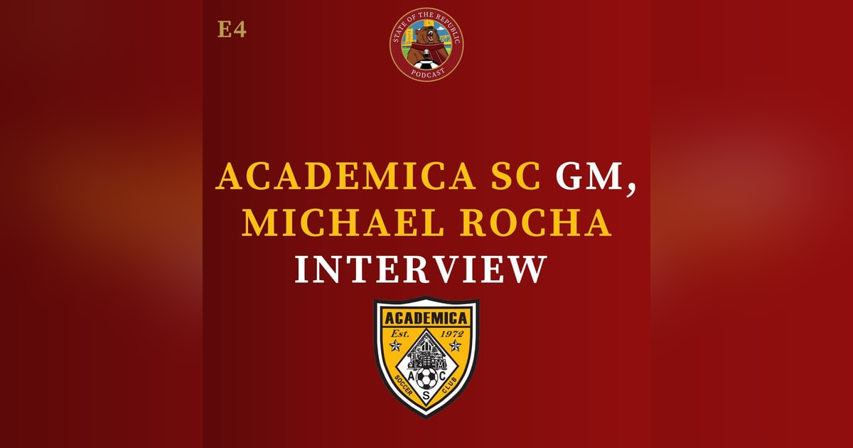 S1E4 - Interview with Michael Rocha, GM of Academica SC S1E4 - Interview with Michael Rocha, GM of Academica SC