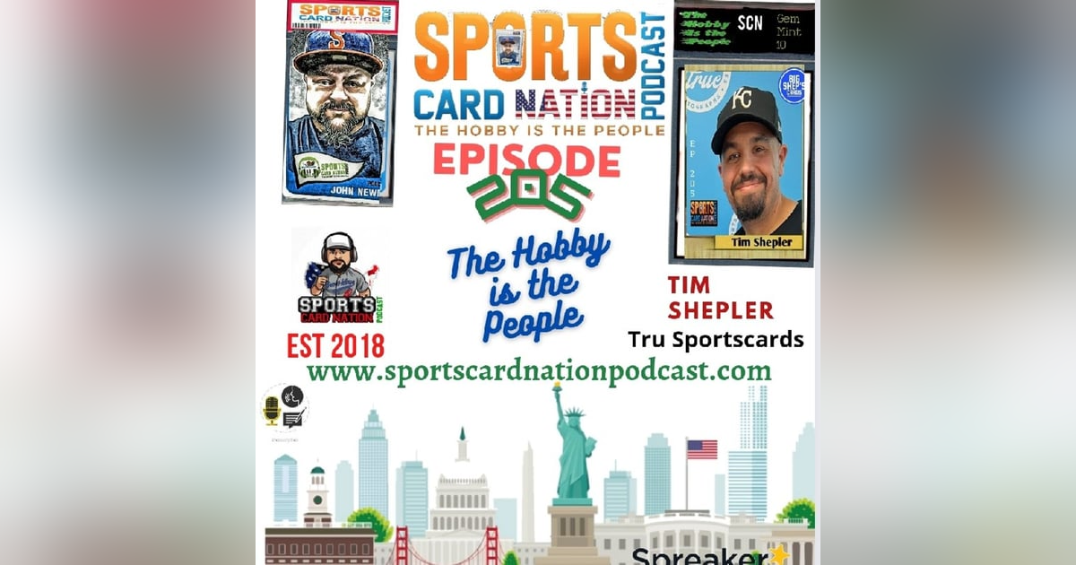 Ep.205 w/ Tim Shepler/ Big Shep of True Sportscards Ep.205 w/ Tim Shepler/ Big Shep of True Sportscards