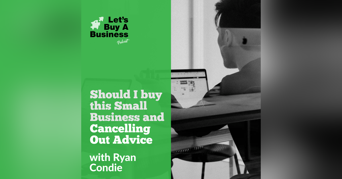 Should I Buy this Small Business and Cancelling Out Advice Should I Buy this Small Business and Cancelling Out Advice
