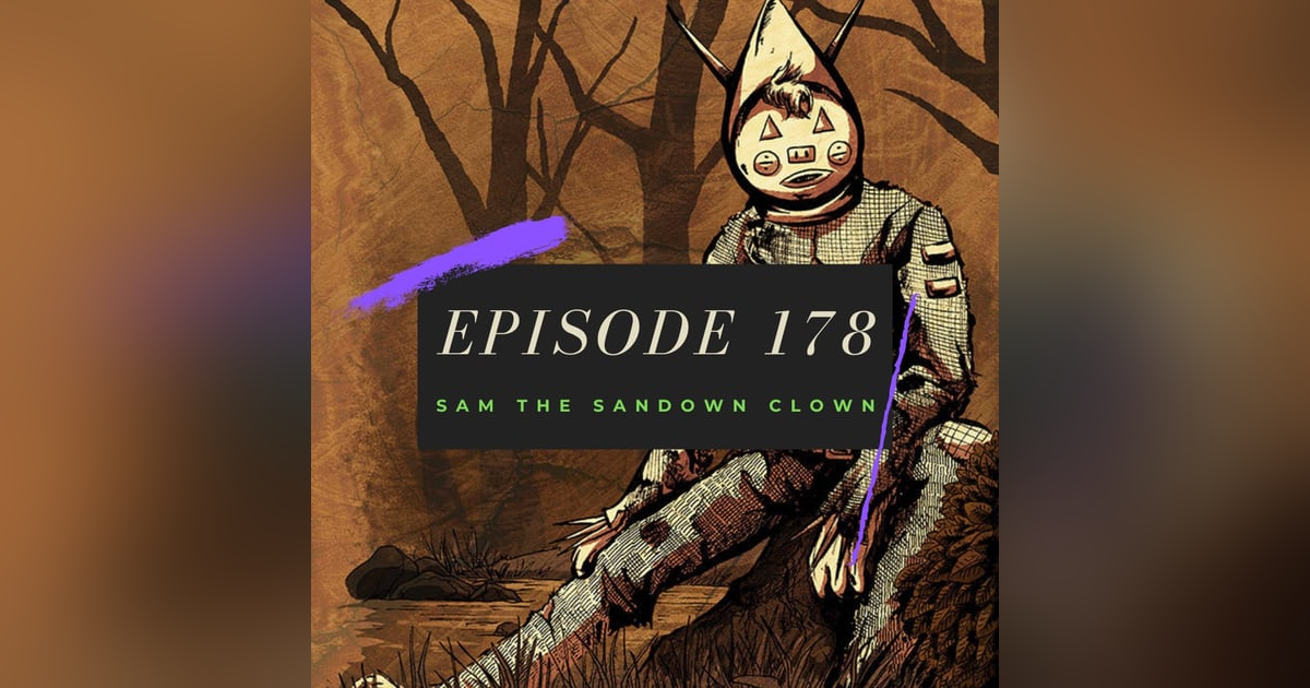 Ep. 178: Sam the Sandown Clown Ep. 178: Sam the Sandown Clown