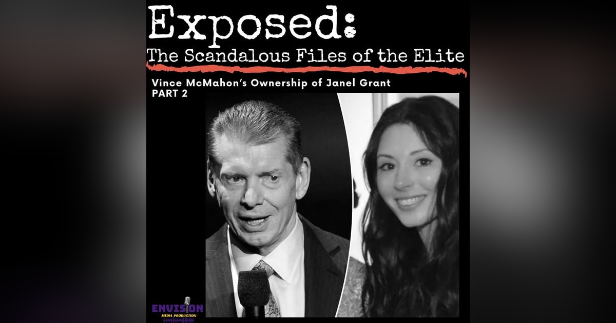 Part 2 | Vince McMahon's Ownership of Janel Grant Part 2 | Vince McMahon's Ownership of Janel Grant