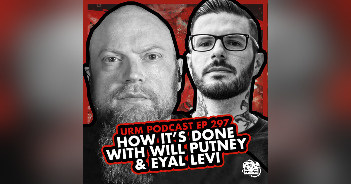 EP 297 | How It’s Done with Will Putney and Eyal Levi EP 297 | How It’s Done with Will Putney and Eyal Levi