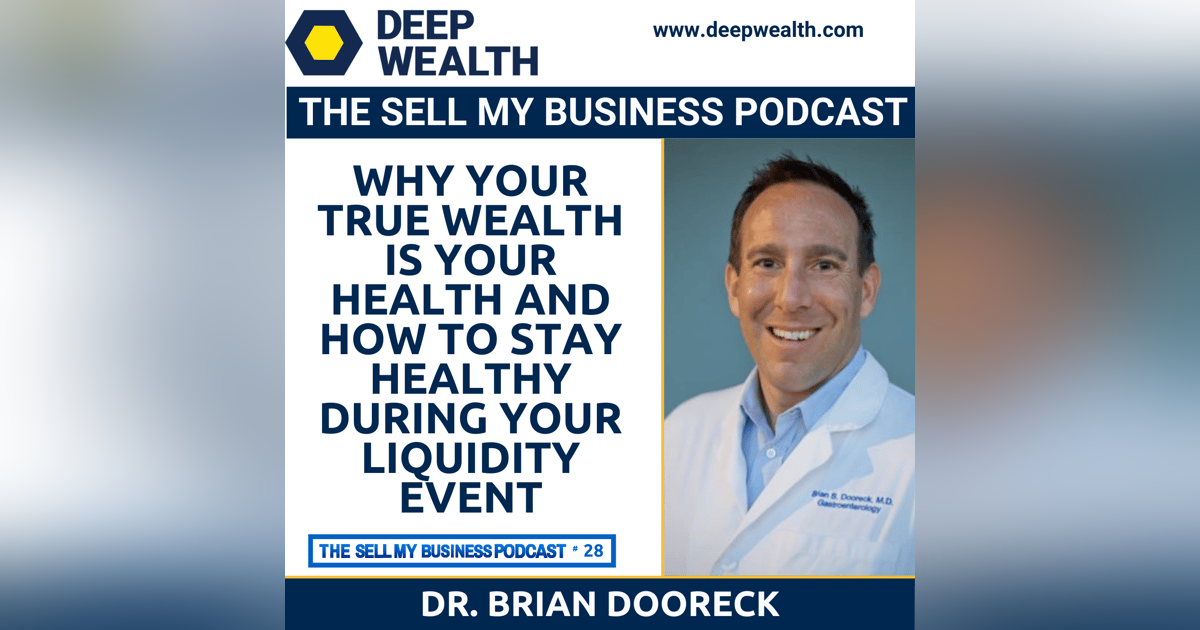 Dr. Brian Doorek On Why Your True Wealth Is Your Health And How To Stay Healthy During Your Liquidity Event (#28) Dr. Brian Doorek On Why Your True Wealth Is Your Health And How To Stay Healthy During Your Liquidity Event (#28)