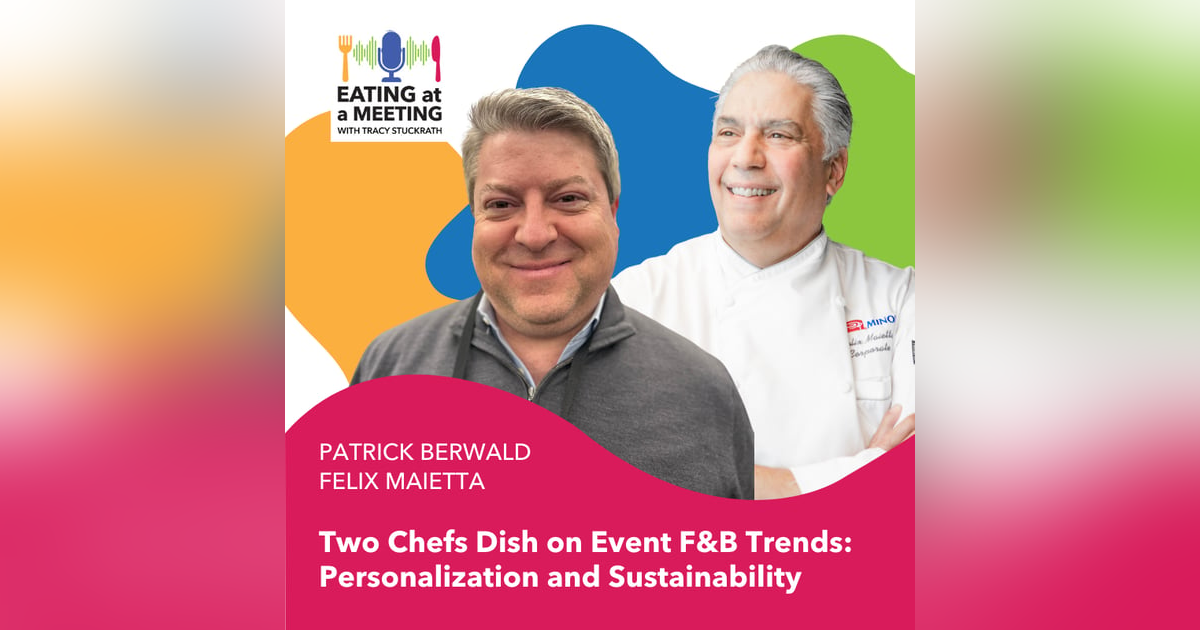 255: Two Chefs Dish on Event Food & Beverage Trends: Personalization and Sustainability 255: Two Chefs Dish on Event Food & Beverage Trends: Personalization and Sustainability