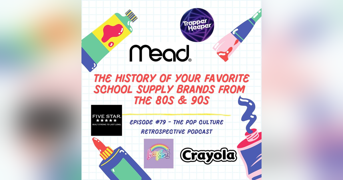 #79 - The history of your favorite school supply brands from the 80s and 90s! #79 - The history of your favorite school supply brands from the 80s and 90s!