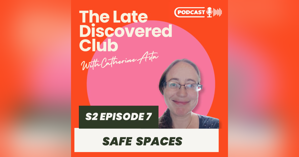 S2 Episode 7 - Safe Spaces S2 Episode 7 - Safe Spaces