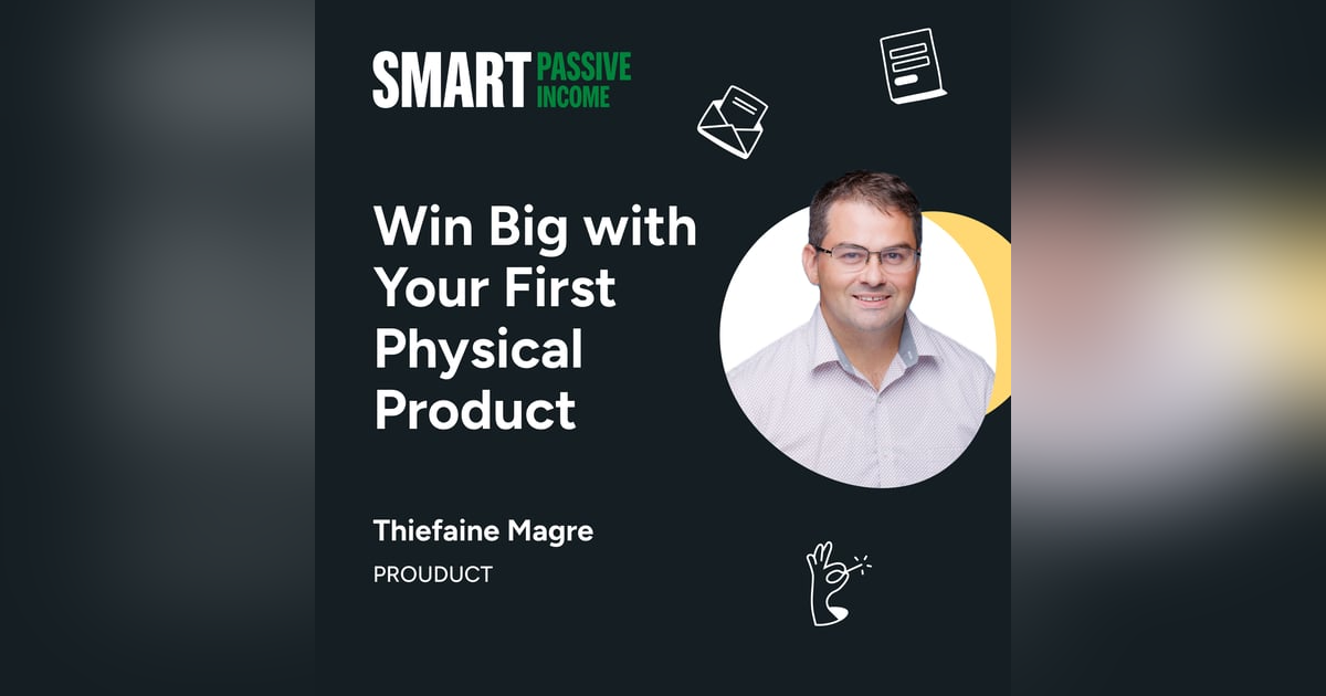 SPI 827: Win Big with Your First Physical Product with Thiefaine Magre SPI 827: Win Big with Your First Physical Product with Thiefaine Magre