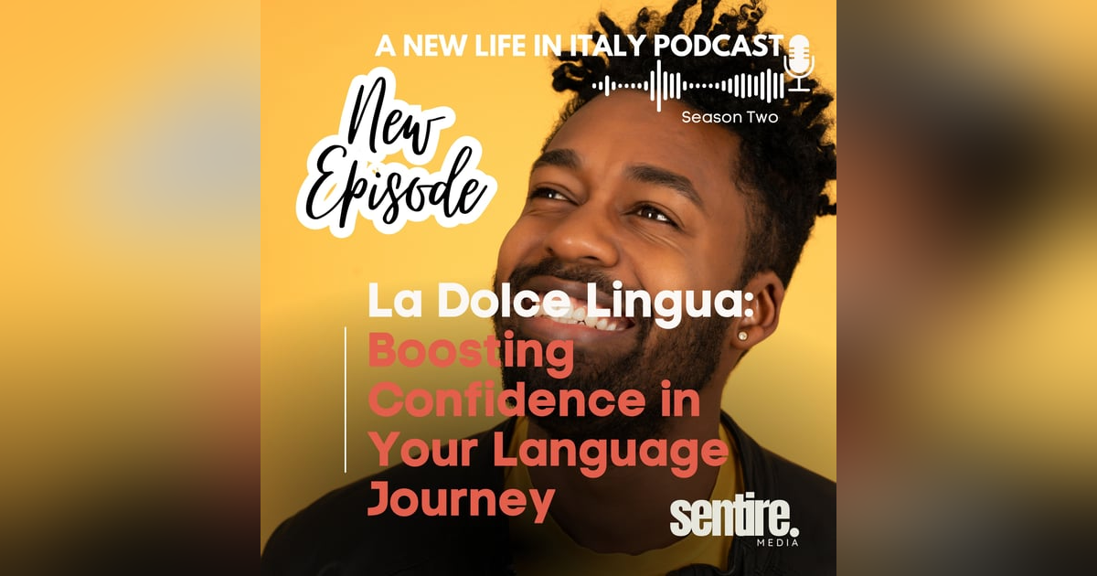 S2: EP 5 La Dolce Lingua: Boosting Confidence in Your Language Journey S2: EP 5 La Dolce Lingua: Boosting Confidence in Your Language Journey
