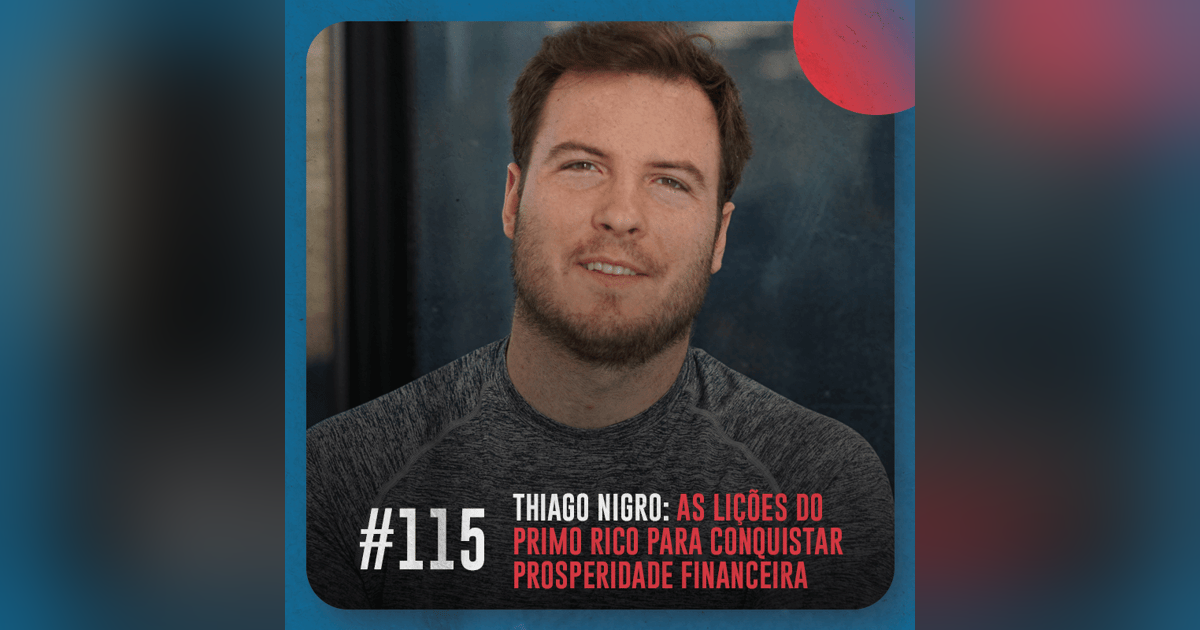 Café com ADM 115 - Thiago Nigro: as lições do Primo Rico para conquistar prosperidade financeira Café com ADM 115 - Thiago Nigro: as lições do Primo Rico para conquistar prosperidade financeira
