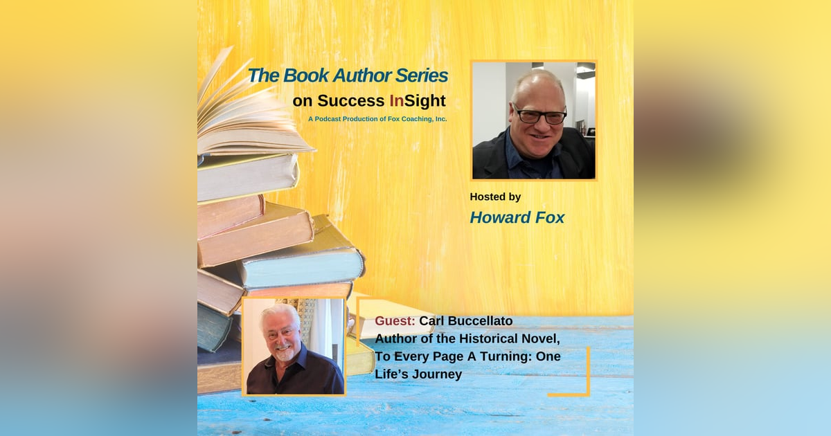 Carl Buccellato, Author of the Historical Novel, To Every Page A Turning: One Life’s Journey Carl Buccellato, Author of the Historical Novel, To Every Page A Turning: One Life’s Journey