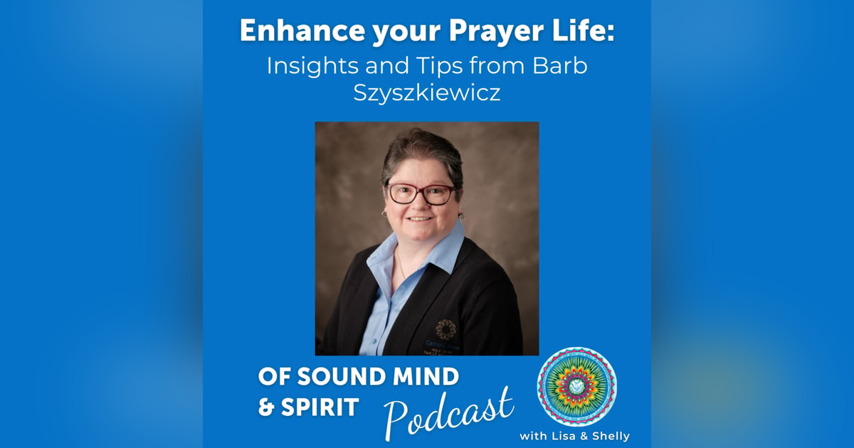 025. Enhance Your Prayer Life: Insights and Tips from Barb Szyszkiewicz 025. Enhance Your Prayer Life: Insights and Tips from Barb Szyszkiewicz