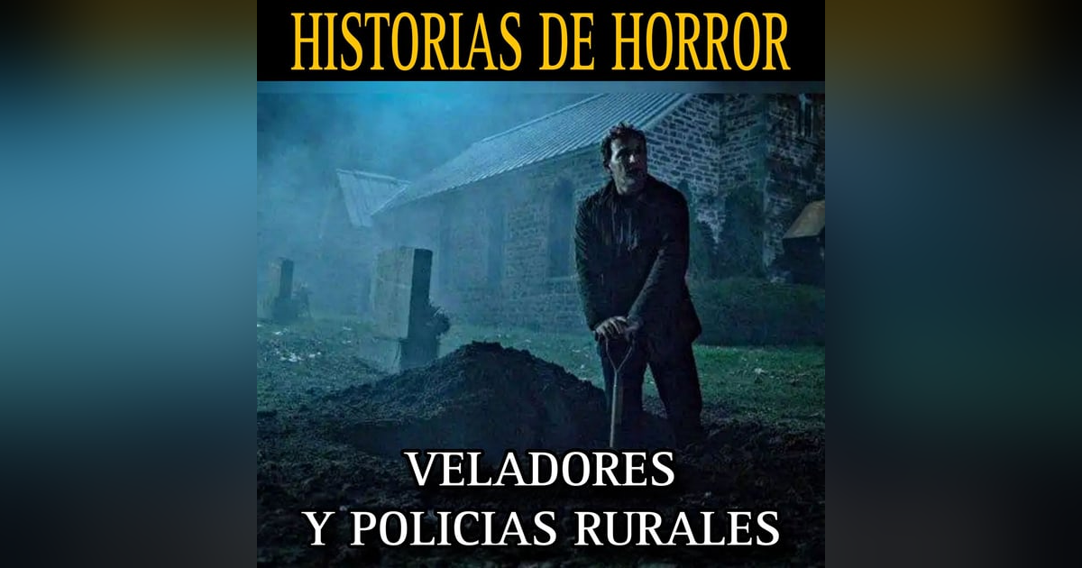 Relatos de Terror de Policias Rurales y Veladores de Cementerios / Relatos Reales de Horror Relatos de Terror de Policias Rurales y Veladores de Cementerios / Relatos Reales de Horror
